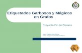 Etiquetados Garbosos y Mágicos en Grafos Proyecto Fin de Carrera Autor: Cristina Ruiz Gómez Tutor: Gregorio Hernández Peñalver.