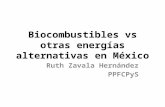 Biocombustibles vs otras energías alternativas en México Ruth Zavala Hernández PPFCPyS.