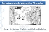 Departamento de Informática Biomédica Bases de Datos y Bibliotecas Médicas Digitales.