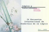 Lógica y Conocimiento Atocha Aliseda IX Encuentro Internacional de Didáctica de la Lógica Nov, 2006.