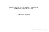 INFORMATICA III: (Análisis y diseño de sistemas estructurados) E.I. L.E. Prof. Ramón Castro Liceaga I. INTRODUCCIÓN.