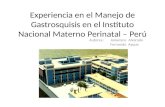 Experiencia en el Manejo de Gastrosquisis en el Instituto Nacional Materno Perinatal – Perú Autores: Jackelyne Alvarado Fernando Ayque.