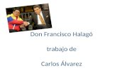Don Francisco Halagó trabajo de Carlos Álvarez. Don Francisco halagó trabajo de Carlos Álvarez - Carlos Álvarez inició su camino a la internacionalización.