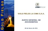 GOLD FIELDS LA CIMA S.A.A. 30 de Marzo de 2011 JUNTA GENERAL DE ACCIONISTAS.