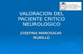 VALORACION DEL PACIENTE CRITICO NEUROLOGICO JOSEFINA MANOSALVA MURILLO CIENCIA Y TECNOLOGIA PARA EL PAÍSFACULTAD DE ENFERMERÍA.