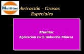 Lubricación - Grasas Especiales Su logotipo Multitac Aplicación en la Industria Minera Multitac Aplicación en la Industria Minera.