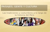 Las tradiciones y costumbres a lo largo de la historia del Perú.