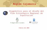 Diagnóstico para el diseño del Plan Estratégico Regional de Exportación Febrero del 2004 Región Cajamarca.