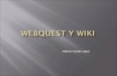 Alberto Criado López. Origen y definición Partes de la WebQuest Taxonomía de las WebQuest (Tarea) Usos en el aula Ejemplos de WebQuest Creación de una.