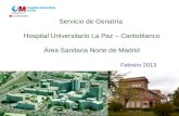 Servicio de Geriatría Hospital Universitario La Paz – Cantoblanco Área Sanitaria Norte de Madrid Febrero 2013.