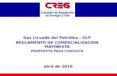 Gas Licuado del Petróleo - GLP REGLAMENTO DE COMERCIALIZACION MAYORISTA PROPUESTA PARA CONSULTA abril de 2010.