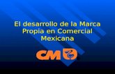 El desarrollo de la Marca Propia en Comercial Mexicana.