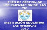 PLAN DE GESTION DE IMPLEMENTACION DE LAS TIC INSTITUCIÓN EDUCATIVA LAS AMÉRICAS 2010.