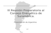 III Reunión Preparatoria al Consejo Energético de Suramérica. Presentación de Argentina.