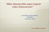 Lic. Daniel Arroyo Más desarrollo para lograr más Educación Jornadas Nacionales FEDIAP Octubre 2012.