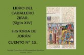 LIBRO DEL CABALLERO ZIFAR. (Siglo XIV) CUENTO Nº 15. HISTORIA DE JORÁN Equipo Específico de Discapacidad Auditiva. Madrid. 2014.