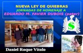 NUEVA LEY DE QUIEBRAS JORNADAS DE HOMENAJE A EDUARDO M. FAVIER DUBOIS (pater) Daniel Roque Vítolo.
