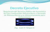 Regulación del Servicio Público de Suministro de Gas Combustible Hidrocarburo o Derivado de Hidrocarburos y su Almacenamiento para Autoconsumo Ing. Luis.