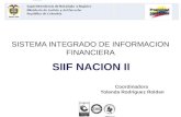 SISTEMA INTEGRADO DE INFORMACION FINANCIERA. Decreto 2789 Artículo 2°.)“El Sistema Integrado de Información Financiera SIIF Nación es una herramienta.