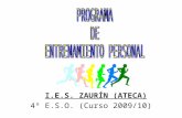 I.E.S. ZAURÍN (ATECA) 4º E.S.O. (Curso 2009/10) ¿Por qué un programa de entrenamiento personal? •La actividad física previene la aparición de enfermedades.