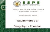 “Equimmdre s a” Sangolqui - Ecuador Trabajo de Culminación de Carrera Ingeniería Comercial Jenny Daniela Zurita.