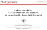La importancia de los Gabinetes de Comunicación. La comunicación desde la Universidad Arturo Gómez Quijano Universidad Complutense de Madrid Seminario.