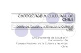 CARTOGRAFÍA CULTURAL DE CHILE Departamento de Estudios y Documentación Consejo Nacional de la Cultura y las Artes Chile módulo de Catastro y Directorio.