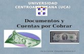 Documentos y Cuentas por Cobrar UNIVERSIDAD CENTROAMERICANA (UCA) FACILITADOR: EXEQUIEL GONZALEZ F.