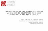 COMPARACIÓN ENTRE LAS FORMAS DE EXPRESAR LA NEGACIÓN DE CIUDADANOS DE ROSARIO (ARGENTINA) Y SÃO PAULO (BRASIL) Prof. Ramiro C. H. Caggiano Blanco Instituto.