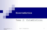Bioestadística. U. Málaga.Tema 2: Estadísticos 1 Bioestadística Tema 2: Estadísticos.