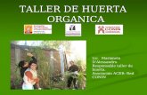 TALLER DE HUERTA ORGANICA Lic. Marianela D’Alessandro Responsable taller de huerta. Asociación ACER- Red CONIN.