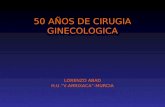 50 AÑOS DE CIRUGIA GINECOLOGICA LORENZO ABAD H.U.”V.ARRIXACA”-MURCIA.
