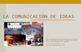 LA COMUNICACIÓN DE IDEAS Esta presentación se ha realizado por Virgilio Marco. Profesor de Apoyo al Área Práctica del IES Tiempos Modernos de Zaragoza.