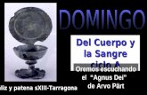 Del Cuerpo y la Sangre ciclo A Oremos escuchando el “Agnus Dei” de Arvo Pärt Cáliz y patena sXIII-Tarragona.