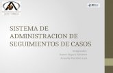 SISTEMA DE ADMINISTRACION DE SEGUIMIENTOS DE CASOS Integrantes: Karen Segura Salvador Aracelly Pazmiño Lara.