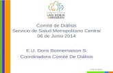 E.U. Doris Bonnemaison S. Coordinadora Comité De Diálisis Comité de diálisis Comité de Diálisis Servicio de Salud Metropolitano Central 06 de Junio 2014.