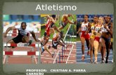 Atletismo PROFESOR: CRISTIAN A. PARRA CARREÑO. ATLETISMO PRUEBAS ATLÉTICAS CARRERAS PLANAS: 100 – 200 – 400 metros lisos. MEDIO FONDO: 800 – 1500 - 3000.