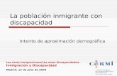 1 La población inmigrante con discapacidad Intento de aproximación demográfica Las otras inmigraciones/Las otras discapacidades: Inmigración y Discapacidad.