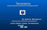 Terrorismo Congreso Argentino de Medicina de Emergencias 2004 Terrorismo Congreso Argentino de Medicina de Emergencias 2004 Dr Ariel G. Bentancur Dr Ariel.