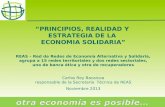 1 “PRINCIPIOS, REALIDAD Y ESTRATEGIA DE LA ECONOMIA SOLIDARIA” REAS – Red de Redes de Economía Alternativa y Solidaria, agrupa a 15 redes territoriales.