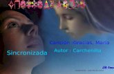 Canción :Gracias, María Autor : Carchenilla Sincronizada Composición : Juan Braulio Arzoz.