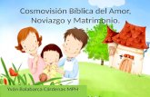 Cosmovisión Bíblica del Amor, Noviazgo y Matrimonio. Yván Balabarca Cárdenas MPH.