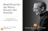 Beatificación de Mons. Álvaro del Portillo Madrid, 27 y 28 de septiembre Actualizado el 14 de agosto de 2014 1.