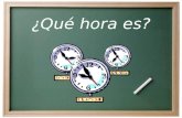 ¿Qué hora es?. ¿Cómo decimos la hora en español?  Son las ______.  Es la _______.