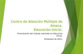 Centro de Atención Múltiple de Ameca. Educación inicial. Presentación del trabajo realizado en Educación Inicial. Diciembre de 2013.