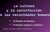 La cultura y la satisfacción de las necesidades humanas El Modelo de Maslow El Modelo Integral u Holístico Derechos reservados © 2002, SIL International.