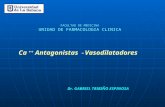 FACULTAD DE MEDICINA UNIDAD DE FARMACOLOGIA CLINICA Ca ++ Antagonistas - Vasodilatadores Dr. GABRIEL TRIBIÑO ESPINOSA.