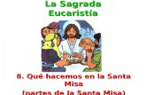 La Sagrada Eucaristía 8. Qué hacemos en la Santa Misa (partes de la Santa Misa)