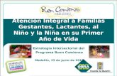 Atención Integral a Familias Gestantes, Lactantes, al Niño y la Niña en su Primer Año de Vida Estrategia intersectorial del Programa Buen Comienzo Medellín,