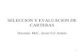 1 SELECCION Y EVALUACION DE CARTERAS Docente: MsC. Javier Gil Antelo.